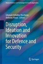Gitanjali Adlakha-Hutcheon, Masys, Anthony Masys - Disruption, Ideation and Innovation for Defence and Security