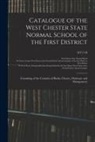 West Chester State Normal School, West Chester State Normal School Ann - Catalogue of the West Chester State Normal School of the First District: Consisting of the Counties of Bucks, Chester, Delaware and Montgomery; 1917/1
