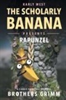 Karly A West, Karly A. West - The Scholarly Banana Presents Rapunzel