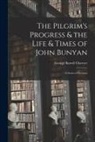 George Barrell Cheever - The Pilgrim's Progress & the Life & Times of John Bunyan: a Series of Lectures