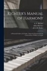 Alfred Richter, J. C. D. (James Cutler Dunn) Parker, E. F. (Ernst Friedrich) Richter - Richter's Manual of Harmony: a Practical Guide to Its Study: Expressly Prepared for the Conservatory of Music at Leipsic