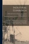 Thomas Stephenson, Edinburgh Chamber of Commerce and Ma, Edinburgh Society for the Promotion O - Industrial Edinburgh: a Book Issued by the Edinburgh Society for the Promotion of Trade in Furtherance of the Movement in Favour of Developi