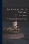 Geo E. (George Elias) Shipman - An Appeal Unto Caesar: Being an Inquiry Whether Homoeopathic Physicians Are Quacks, Charlatans, Imposters, Mountebanks, Etc