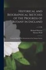 Richard Pulteney, Thomas Weld - Historical and Biographical Sketches of the Progress of Botany in England: From Its Origin to the Introduction of the Linnµan System; v.1 (1790)