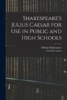 William Shakespeare, O. J. (Orlando John) Stevenson - Shakespeare's Julius Caesar for Use in Public and High Schools