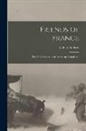 A. Piatt (Abram Piatt) Andrew - Friends of France [microform]: the Field Service of the American Ambulance