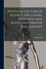 Stuart Jenks - Notes on the Law of Agency, Including Principal and Agent, and Master and Servant [microform]