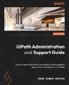 Arun Kumar Asokan - UiPath Administration and Support Guide