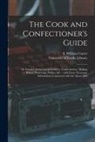 William Fl Carter, University of Leeds Library - The Cook and Confectioner's Guide; or Female's Instructor in Cookery, Confectionery, Making Wines, Preserving, Pickles, &c.: With Every Necessary Info