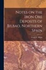 Frank D. (Frank Dawson) Adams - Notes on the Iron Ore Deposits of Bilbao, Northern Spain [microform]