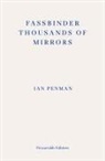 Ian Penman - Fassbinder Thousands of Mirrors