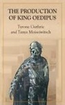 Tyrone Guthrie, Tanya Moiseiwitsch - The Production of King Oedipus