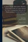 John White, Thomas D. Nicholls - A Speech of Mr Iohn White, Counsellor at Law, Made in the Commons House of Parliament Concerning Episcopacy: Published by Order