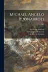 Francisco de Hollanda, Charles Holroyd, Michelangelo Buonarroti - Michael Angelo Buonarroti; 1903