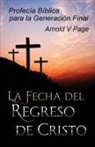 Arnold V Page, Arnold V. Page - La Fecha del Regreso de Cristo