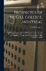 McGill University - Prospectus of McGill College, Montreal [microform]: Founded by Bequest of the Hon. James McGill, in 1811, Erected Into a University by Royal Charter i