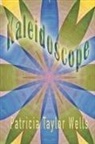 Patricia Taylor Wells - Kaleidoscope