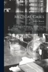 Andrew Duncan - Medical Cases: Selected From the Records of the Public Dispensary at Edinburgh; With Remarks and Observations; Being the Substance of