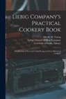 Liebig's Extract of Meat Company, University of Leeds Library, H. M. Young - Liebig Company's Practical Cookery Book: a Collection of New and Useful Recipes in Every Branch of Cookery