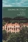 Samuel Butler, Joseph Collins, Gabriele D'Annunzio - Idling in Italy: Studies of Literature and of Life
