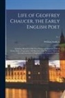 William Godwin - Life of Geoffrey Chaucer, the Early English Poet: Including Memoirs of His Near Friend and Kinsman, John of Gaunt, Duke of Lancaster: With Sketches of