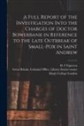 H. F. Figueroa, Great Britain Colonial Office Library, King's College London - A Full Report of the Investigation Into the Charges of Doctor Bowerbank in Reference to the Late Outbreak of Small-pox in Saint Andrew [electronic Res