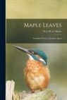 J. M. (James Macpherson) S. Le Moine - Maple Leaves [microform]: Canadian History, Literature, Sport