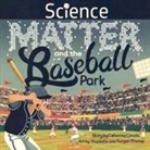 Catherine Ciocchi, Burgen Thorne, Chantelle Thorne - Science, Matter and the Baseball Park