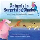 Susan Johnston Taylor, Annie Bakst - Animals in Surprising Shades