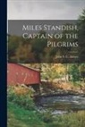 John S. C. (John Stevens Cabo Abbott - Miles Standish, Captain of the Pilgrims