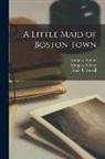 Margaret Sidney, Frank T. (Frank Thayer) B. Merrill - A Little Maid of Boston Town