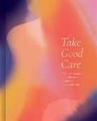 M. H. Clark, Jessica Phoenix - Take Good Care: A Guided Journal to Explore Your Well-Being, Boundaries, and Possibilities