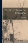 Eric Wood - The Boy's Book of Redskins [microform]