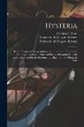 Frederic C. (Frederic Carpenter) Skey, University of Glasgow Library - Hysteria [electronic Resource]: Remote Causes of Disease in General; Treatment of Disease by Tonic Agency, Local or Surgical Forms of Hysteria, Etc