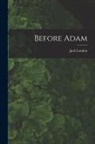 Jack London - Before Adam [microform]