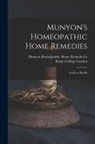 King's College London, Munyon Homeopathic Home Remedy Co - Munyon's Homeopathic Home Remedies [electronic Resource]: Guide to Health