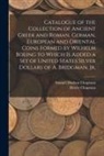 Henry Chapman, Samuel Hudson Chapman - Catalogue of the Collection of Ancient Greek and Roman, German, European and Oriental Coins Formed by Wilhelm Boeing to Which is Added a Set of United