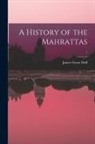 James Grant Duff - A History of the Mahrattas; 1