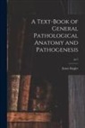 Ernst Ziegler - A Text-book of General Pathological Anatomy and Pathogenesis; pt.1