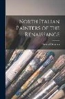 Bernard Berenson - North Italian Painters of the Renaissance