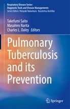 Charles L. Daley, Charles L Daley, Masahiro Narita, Takefumi Saito - Pulmonary Tuberculosis and Its Prevention