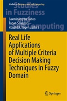 Ronald R Yager, Laxminarayan Sahoo, Tapan Senapati, Ronald R. Yager - Real Life Applications of Multiple Criteria Decision Making Techniques in Fuzzy Domain