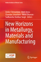 Amit Arora, Nikhil Dhawan, Sudhanshu Shekhar Singh, Amber Shrivastava, Chandan Srivastava, Chandan Srivastava et al - New Horizons in Metallurgy, Materials and Manufacturing
