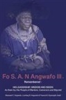 Lumkap B. Angwafo, Ntsewah F. Angwafo, Francis B. Nyamnjoh - Fo S. A. N Angwafo III Remembered