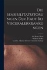 Wilhelm Seiffer, Henry Head, London Library S. University College - Die Sensibilitatsstorungen Der Haut Bei Visceralerkrankungen [electronic Resource]