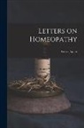 Anonymous - Letters on Homeopathy [microform]: for and Against