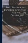 William Cullen - First Lines of the Practice of Physic / by William Cullen, M.D. ..; v.1