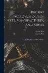 Andrew Ure, Andrew Dictionary of Ure - Recent Improvements in Arts, Manufactures, and Mines: Being a Supplement to His Dictionary