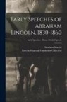 Abraham Lincoln, Lincoln Financial Foundation Collection - Early Speeches of Abraham Lincoln, 1830-1860; Early Speeches - House Divided Speech