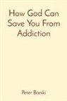 Peter Barski - How God Can Save You From Addiction
